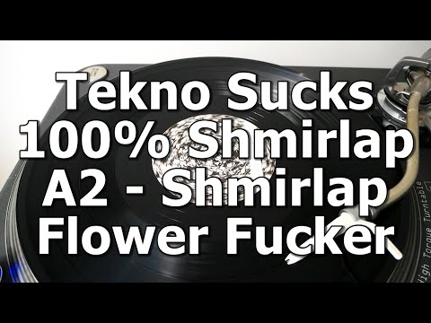 Tekno Sucks 100% Shmirlap - A2 - Shmirlap - Flower Fucker