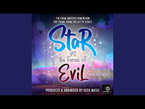 I'm From Another Dimension (From "Star Vs The Forces of Evil")