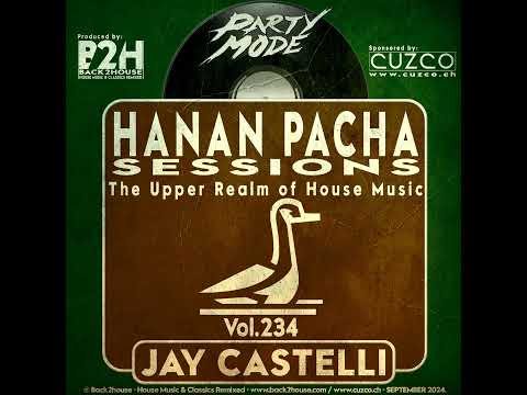 234 - HANAN PACHA SESSIONS - 'The Upper Realm of House Music' With Jay Castelli. © Back2House & C...