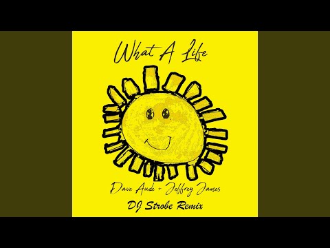 What A Life (DJ Strobe Remix)