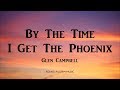 Glen Campbell - By The Time I Get To Phoenix (Lyrics)