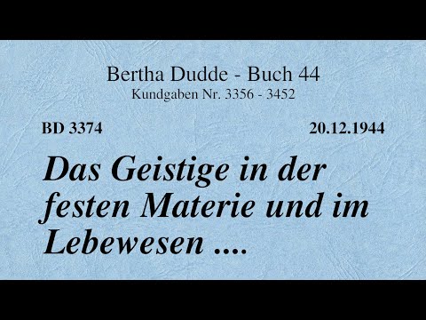 BD 3374 - DAS GEISTIGE IN DER FESTEN MATERIE UND IM LEBEWESEN ....
