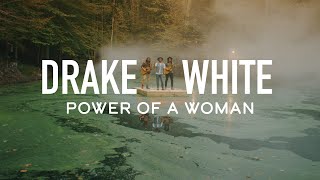 Drake White - Power of a Woman (Acoustic Performance Video)