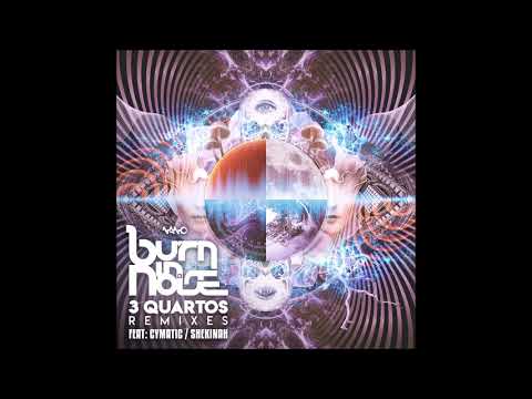 Burn in Noise - 3 Quartos (Shekinah Remix)