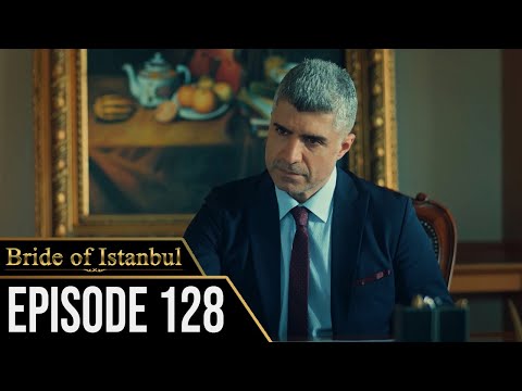 Bride of Istanbul - Episode 128 (English Subtitles) | Istanbullu Gelin
