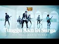 Tarzan Boys - Tunggu Aku Di Surga (Official Music Video NAGASWARA)