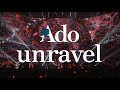 【LIVE映像】unravel  日本武道館 2023.8.30【Ado】