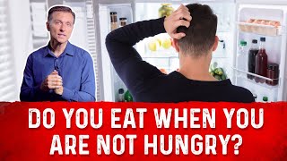 Eating When Not Hungry During Ketosis or Intermittent Fasting? – Dr. Berg