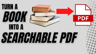 How to Turn a Physical Book into a Searchable PDF