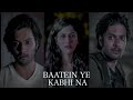 Baatein Ye Kabhi Na Arijit Singh Efx Status Khamoshiyaan