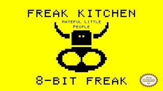 Freak Kitchen - Hateful Little People [8-bit remix]