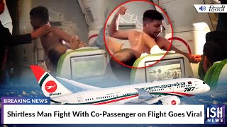 Shirtless Man Fight With Co-Passenger on Flight Goes Viral