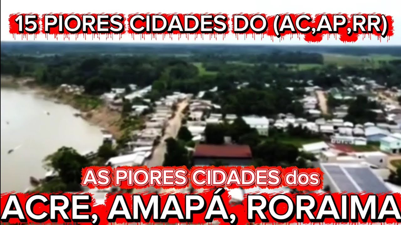 CONHEÇA 15 PIORES CIDADES do ACRE, AMAPÁ e RORAIMA ]Ranking FIRJAN 2025]