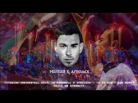 Hardwell & AFROJACK - ID vs Titanium (Orchestral Edit) vs Don’t You WorryChild vs Eternity (2024)