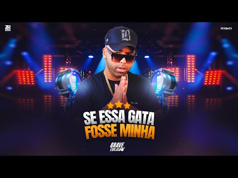 Se Essa Gata Fosse Minha - Grave Explosão ( Bregadeira Mtg )