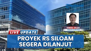 Sah! Sertifikat Lahan RS Siloam Milik Pemkot Sorong, Proyek akan Kembali Dijalankan Pemerintah