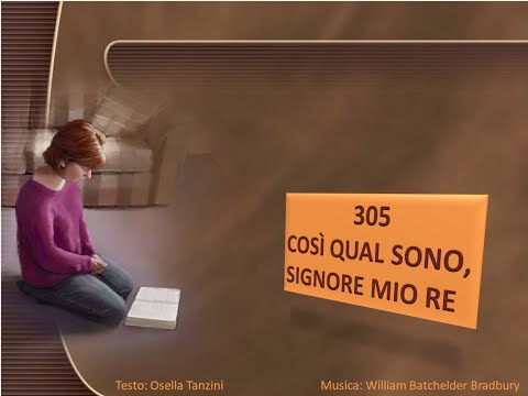 305 Così qual sono, Signore mio Re - Canti di Lode Chiesa Cristiana Avventista del Settimo Giorno