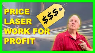 PRICING WORK IN YOUR LASER BUSINESS