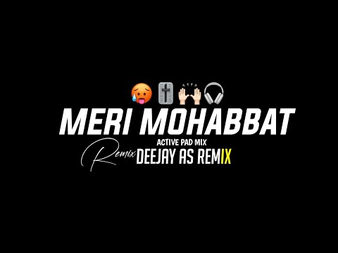 Meri Mohabbat Yaad Karoge - Active Pad Mix - Deejay As remix - Instagram Trending djsong