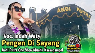 Download lagu PENGEN DISAYANG VOC . INDAH WATY || ANDI PUTRA ONE || Live MUNDU - KARANGAMPEL mp3