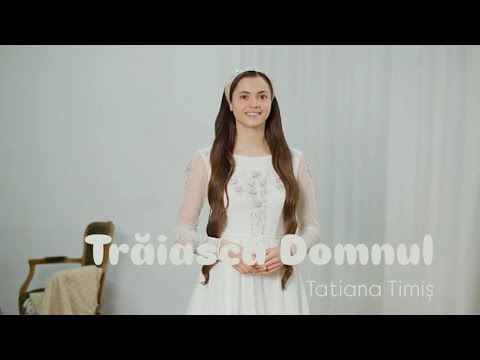Tatiana Timis - Trăiască Domnul | Official Video |