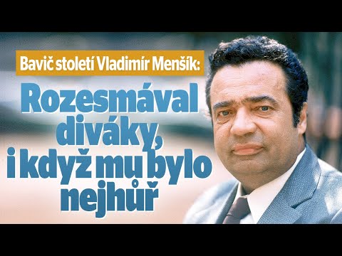 Bavič století Vladimír Menšík: Rozesmával diváky, i když mu bylo nejhůř!