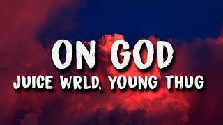 Juice Wrld - On God (Lyrics) ft. Young Thug