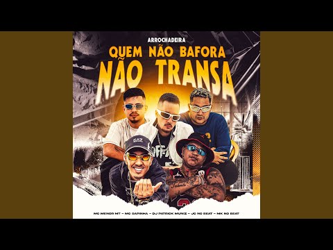 Quem Não Bafora Não Transa (Arrochadeira)