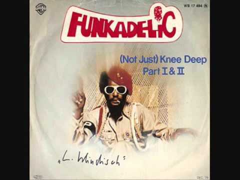 George Clinton & The Parliament Funkadelic- (Not Just) Knee Deep(AMAZING SONG)