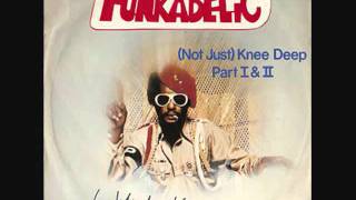 George Clinton &amp; The Parliament Funkadelic- (Not Just) Knee Deep(AMAZING SONG)