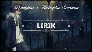 Download lagu D'wapinz : Hidupku seorang :-( (lirik) mp3 Download lagu D'wapinz : Hidupku seorang :-( (lirik) mp3