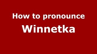 How to pronounce Winnetka