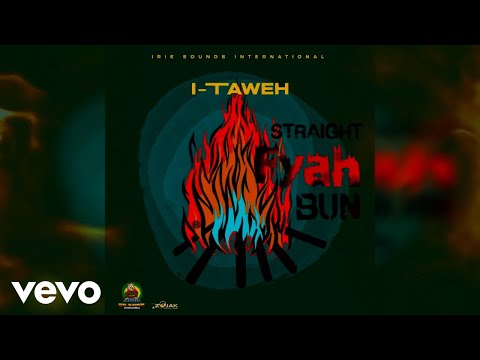I-Taweh - Straight Fyah Bun (Official Audio)