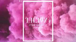 She Way Out (Layered) - The 1975
