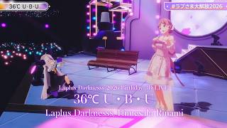 Laplus Darknesss, Himesaki Rinami ♬36℃ U･B･U @ラプさま大解放2026