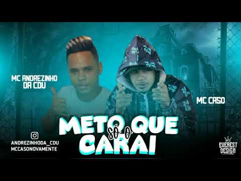 MC CASO E MC ANDREZINHO DA CDU - METO QUE SÓ O CARAI  (MÚSICA NOVA)2K19