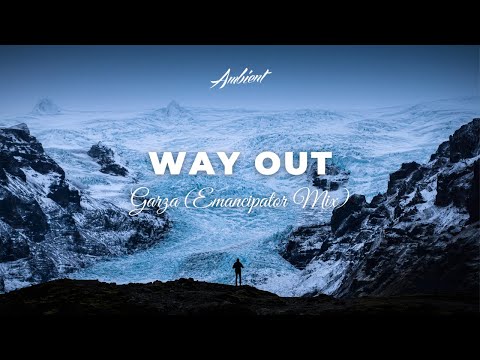 GARZA - Way Out (Emancipator Mix) [ambient downtempo electronic]