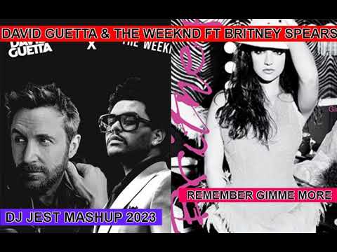 david guetta & the weeknd ft britney spears remember gimme more dj jest mashup 2023