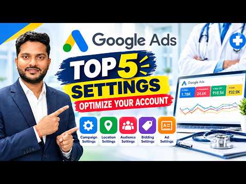 Doctor Google Ads: Top 5 Settings You Must Use | Google Ads for Doctors