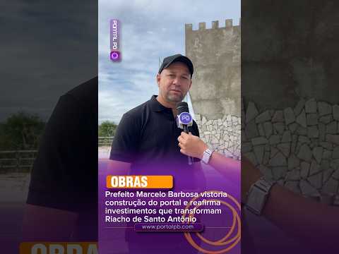 Entrevista com o prefeito Marcelo sobre o Portal de Entrada de Riacho de Santo Antônio PB
