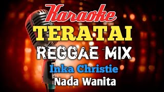 Download lagu Teratai inka Christie karaoke Reggae Mix nada wanita mp3