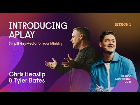 Introducing APlay: Simplifying Media for Your Ministry | Chris Heaslip & Tyler Bates | OC25