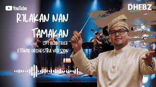 Download lagu RILAKAN NAN TAMAKAN | CIPT. AGUS TAHER | ETHNIC ORCHESTRA VERSION | DHEBZ X AI | LAGU MINANG VIRAL mp3
