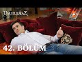 unutulmaz 42. bölüm