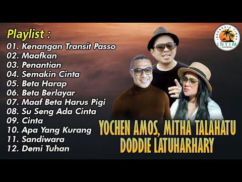 Yochen Amos, Mitha Talahatu & Doddie Latuharhary Full Album || Kumpulan Lagu Ambon 2024