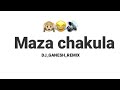 MAZA CHAKULA COMPETITION SONG DIALOGUE REMIX