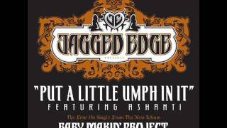 Jagged Edge - Put a Little Umph In It (Featuring Ashanti)