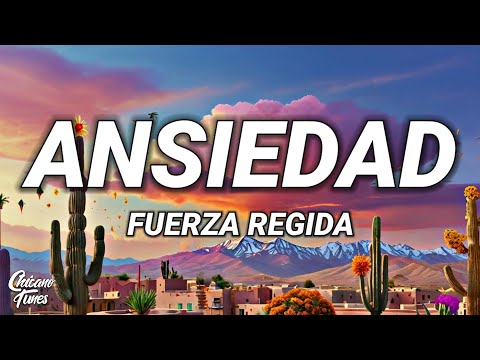 Fuerza Regida - ANSIEDAD (Letra)