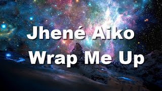 Jhené Aiko  - Wrap Me Up (Official Lyrics)
