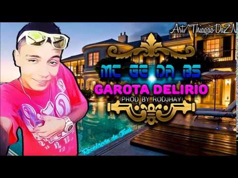 MC Ge Da Bs - Garota Delírio  ( Revelação Do Funk )